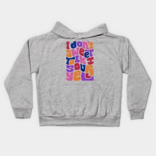 Don't Sweet Talk Sour Yell Kids Hoodie